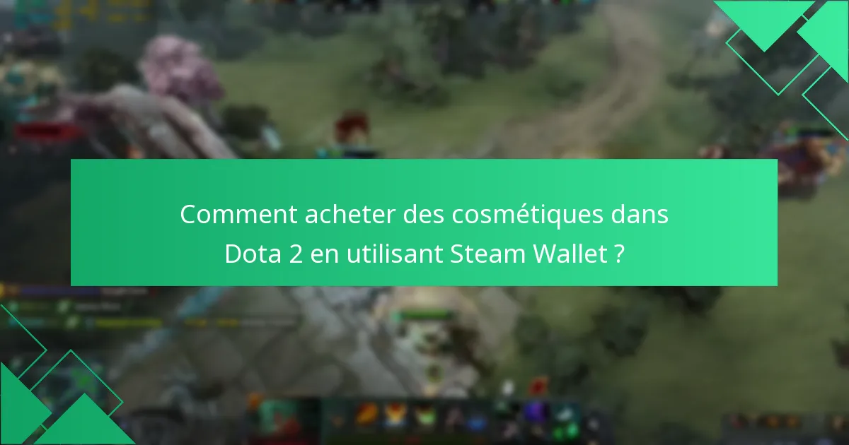 Comment acheter des cosmétiques dans Dota 2 en utilisant Steam Wallet ?
