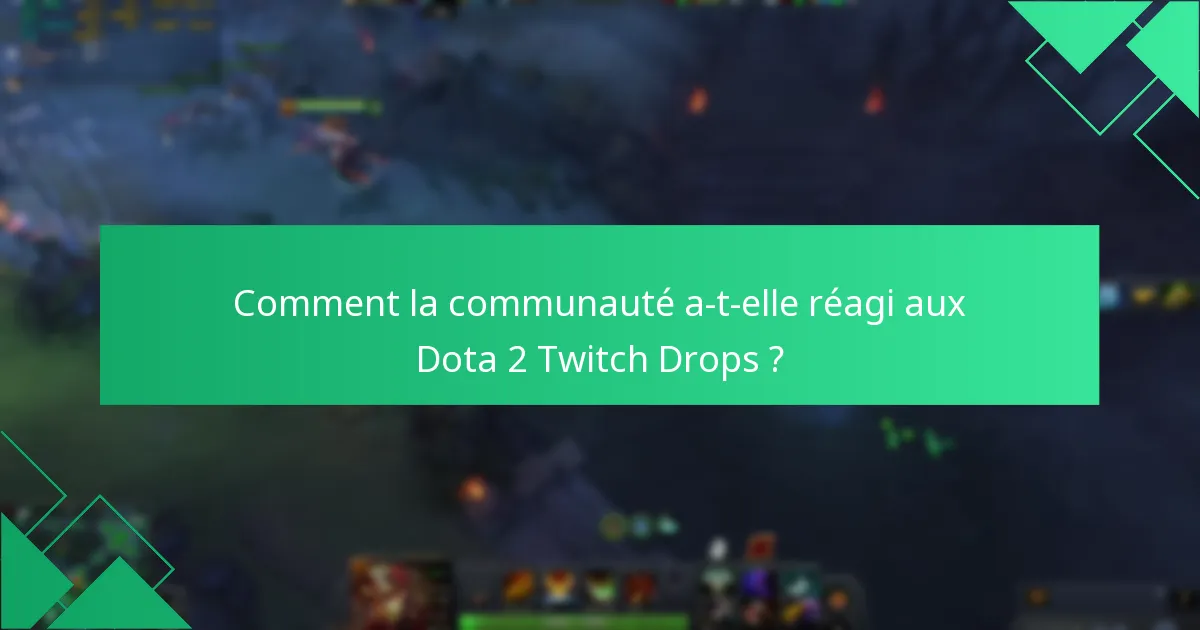 Comment la communauté a-t-elle réagi aux Dota 2 Twitch Drops ?