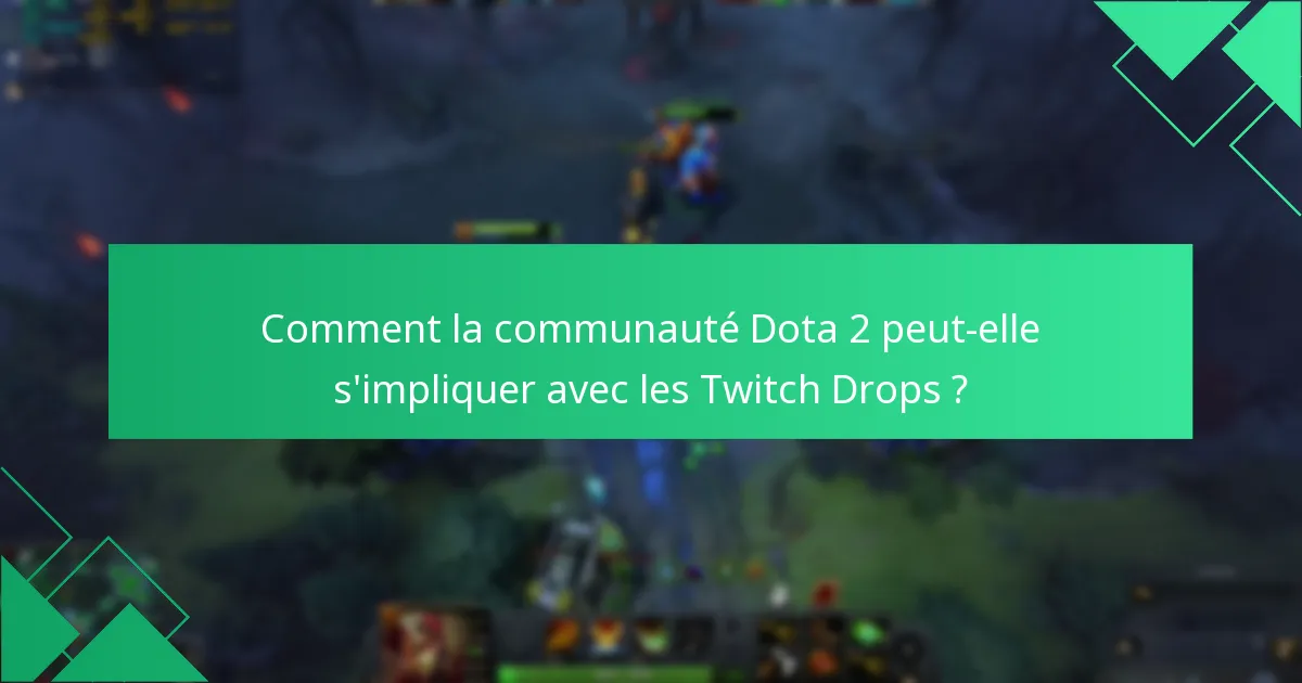 Quels ont été les événements notables passés de Dota 2 Twitch Drops ?