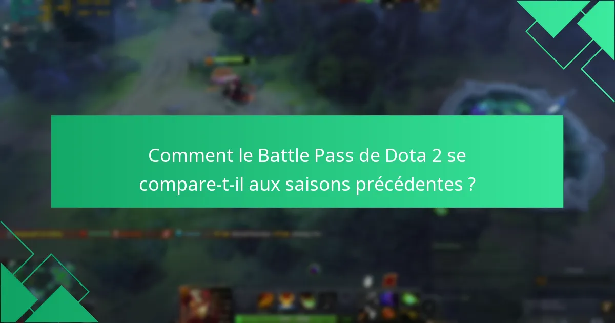 Comment le Battle Pass de Dota 2 se compare-t-il aux saisons précédentes ?