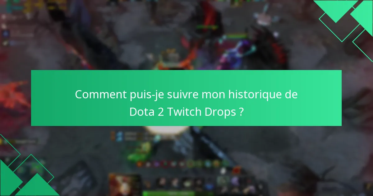 Quels sont les critères d’éligibilité pour les Dota 2 Twitch Drops ?