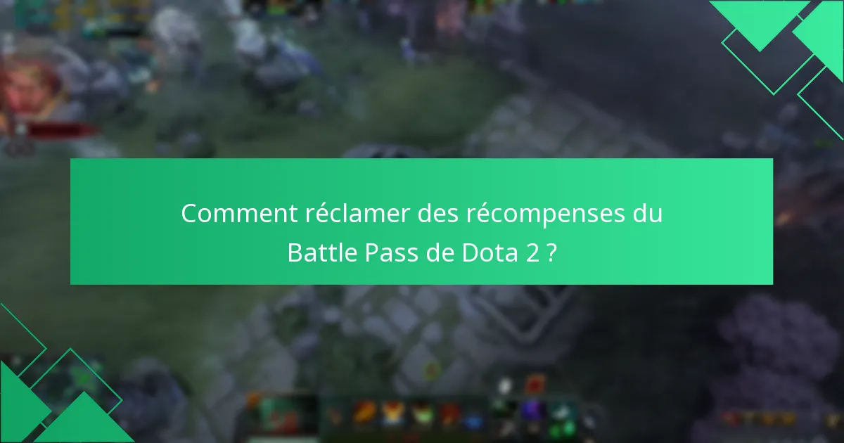 Comment réclamer des récompenses du Battle Pass de Dota 2 ?