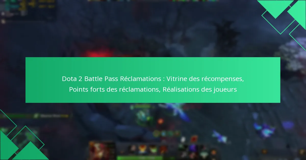 Dota 2 Battle Pass Réclamations : Vitrine des récompenses, Points forts des réclamations, Réalisations des joueurs