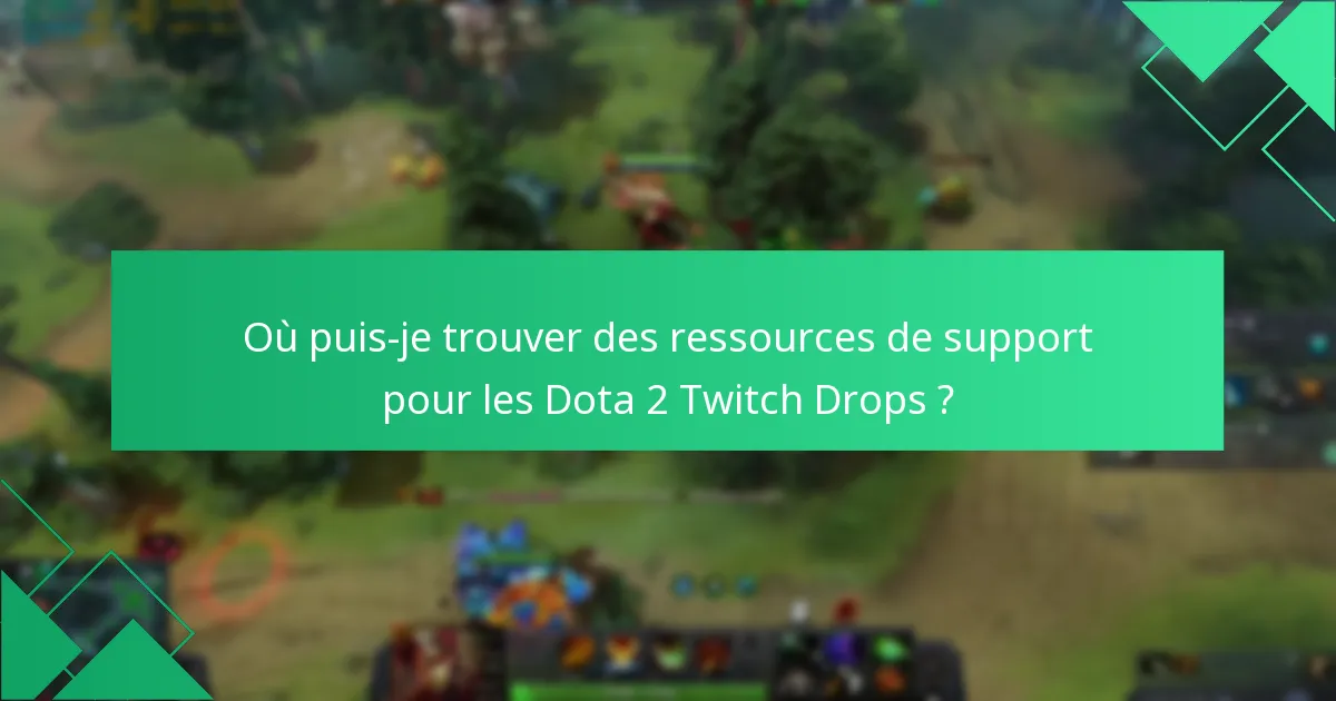 Comment puis-je résoudre les problèmes de réclamation pour les Dota 2 Twitch Drops ?
