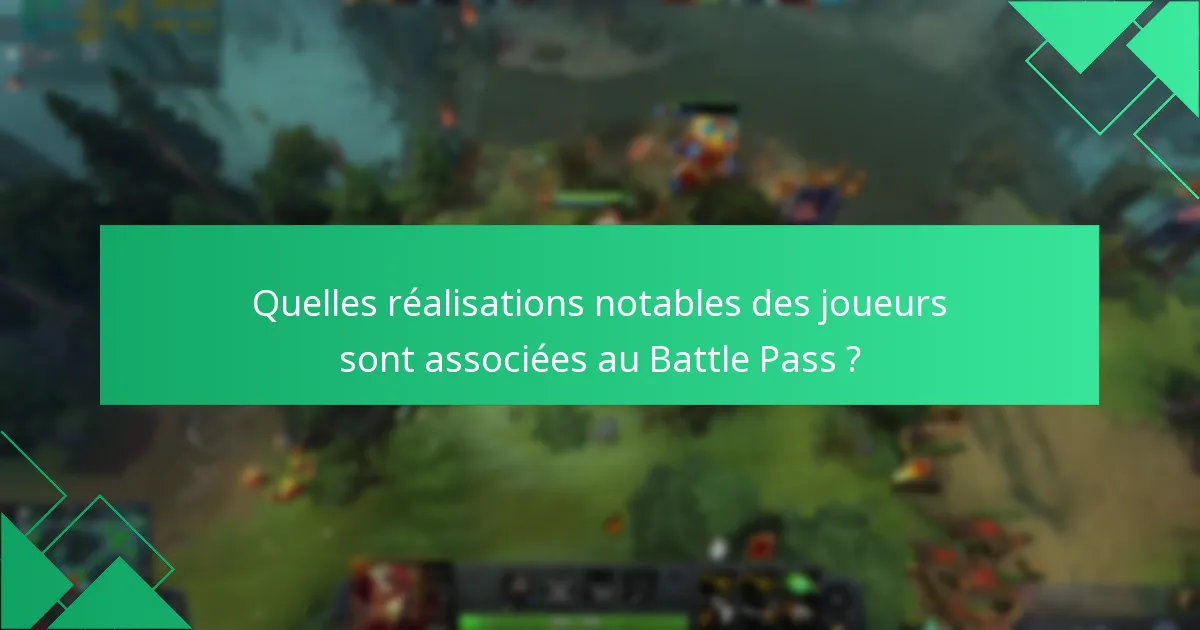 Quelles réalisations notables des joueurs sont associées au Battle Pass ?