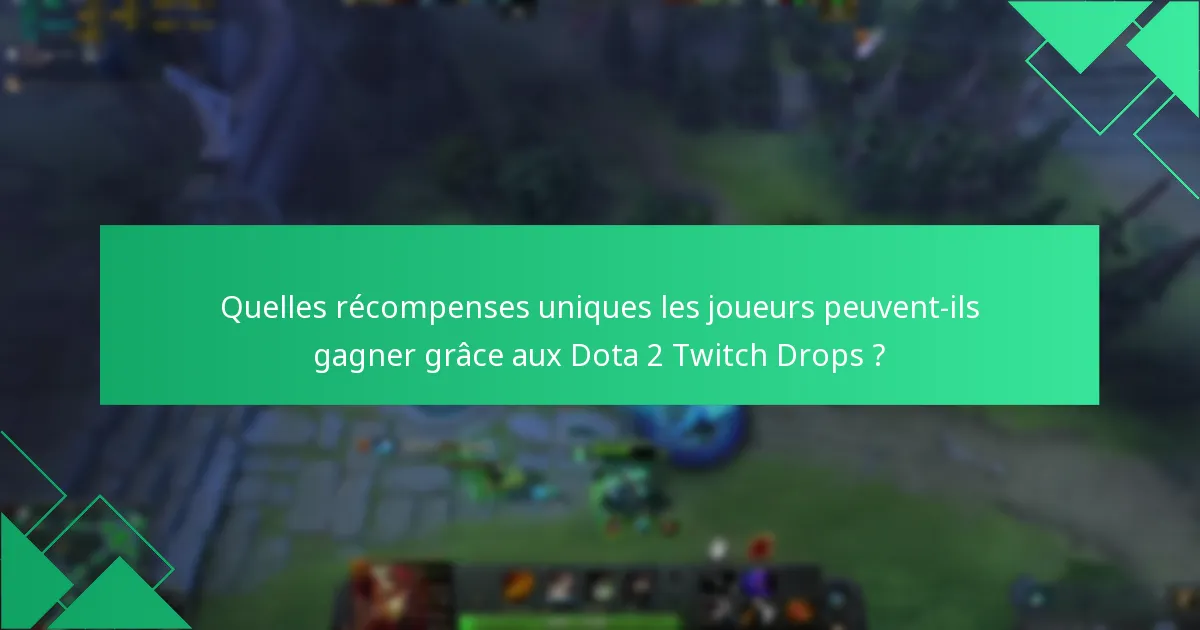 Comment les joueurs peuvent-ils participer aux événements Dota 2 Twitch Drops ?