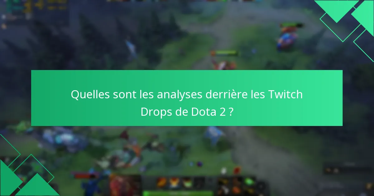 Quel est l’impact des Twitch Drops sur les événements de Dota 2 ?