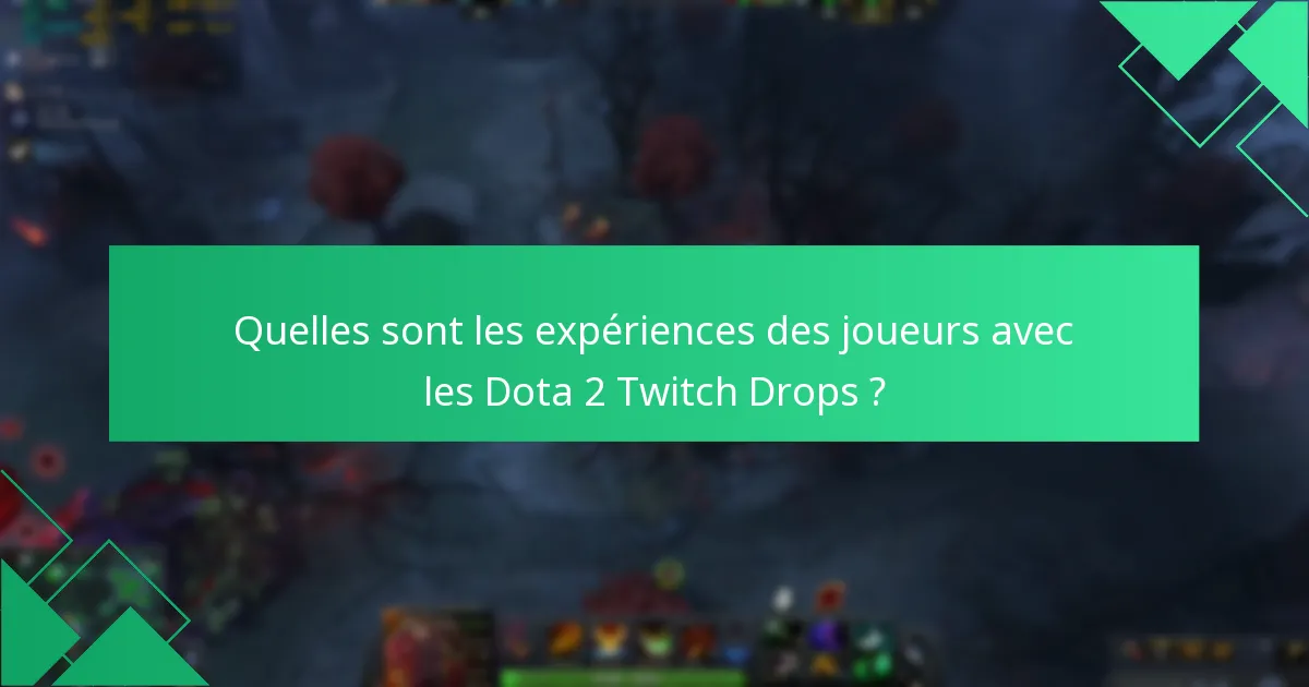 Quelles sont les expériences des joueurs avec les Dota 2 Twitch Drops ?