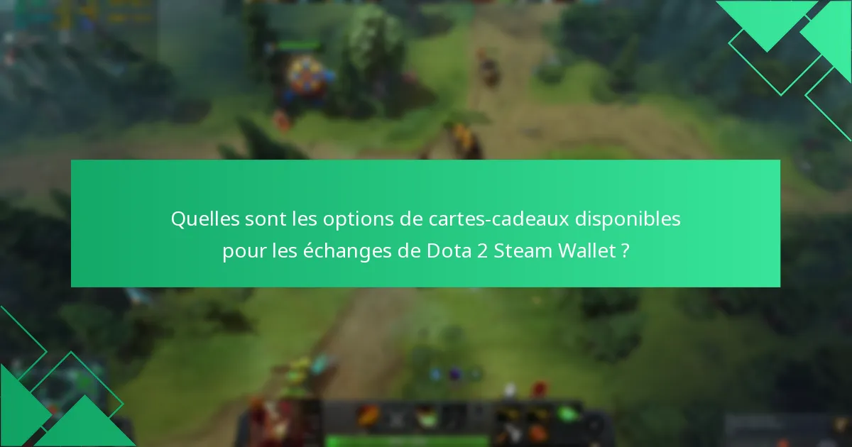 Quels facteurs doivent être pris en compte lors du choix d’une carte-cadeau pour Dota 2 ?