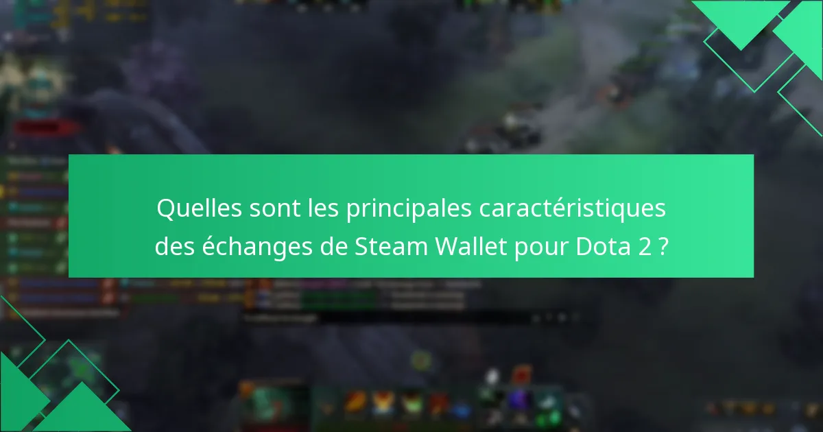 Quels objets exclusifs puis-je obtenir par le biais des échanges de Steam Wallet ?