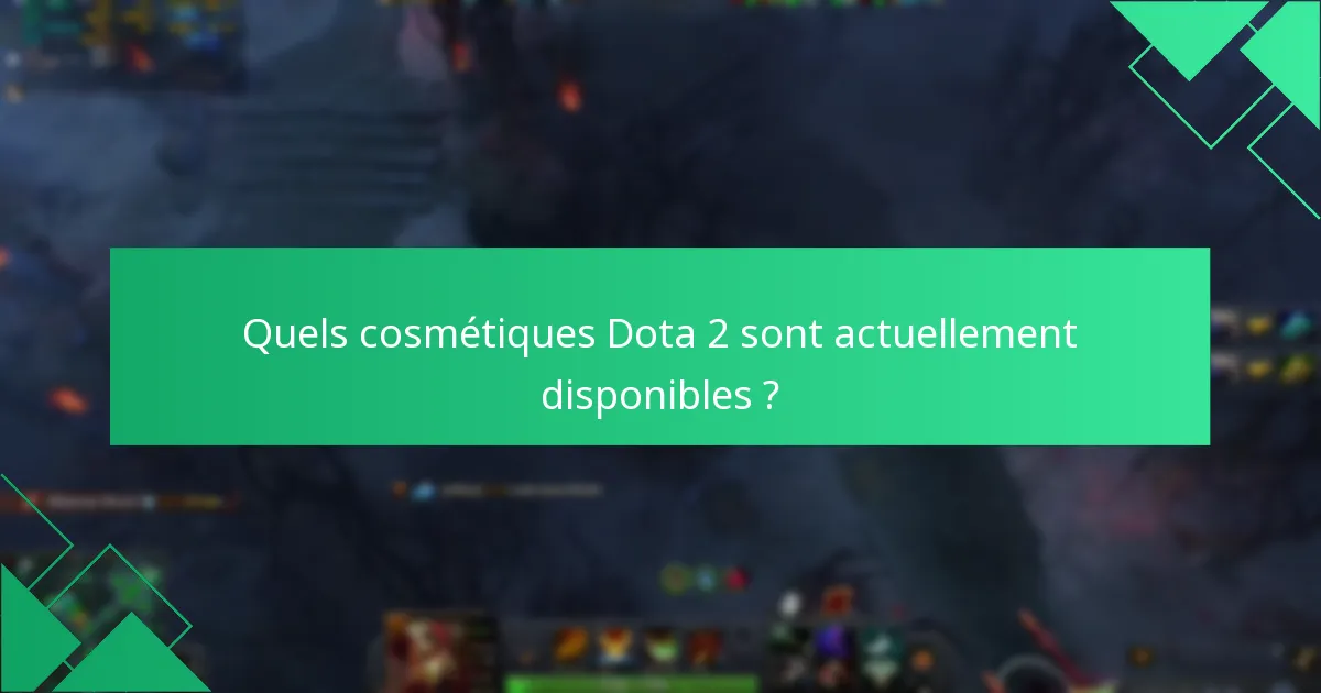 Quels cosmétiques Dota 2 sont actuellement disponibles ?
