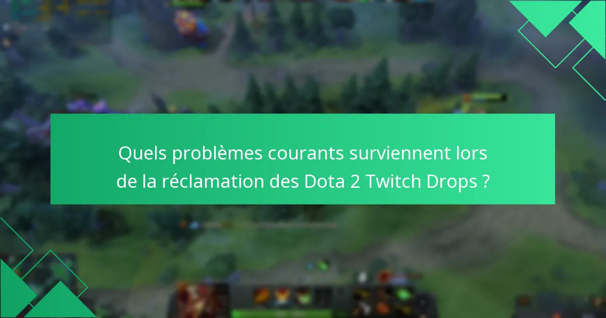Où puis-je trouver des ressources de support pour les Dota 2 Twitch Drops ?