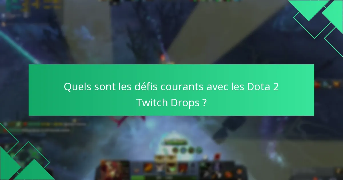 Comment optimiser votre expérience avec les Dota 2 Twitch Drops ?