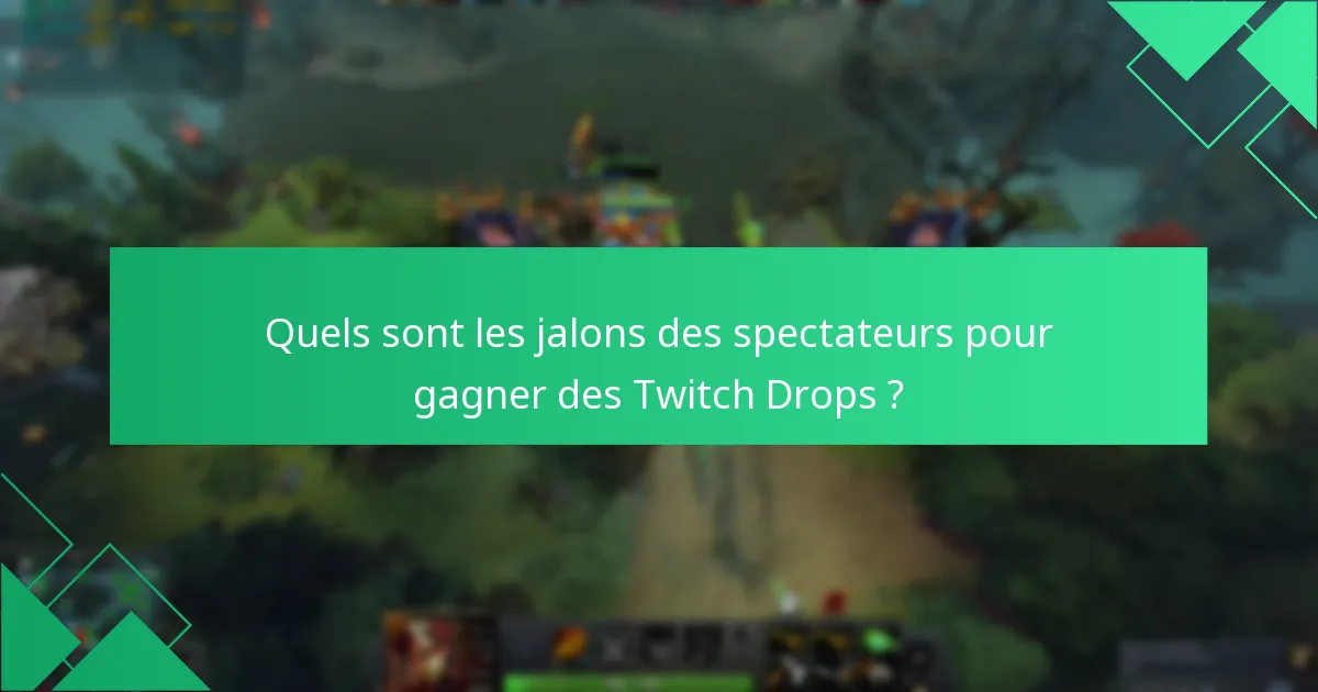Comment les spectateurs peuvent-ils maximiser leurs chances de gagner des Twitch Drops ?